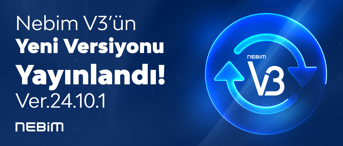 Nebim V3'ün 24.10 Versiyonu Yayınlandı